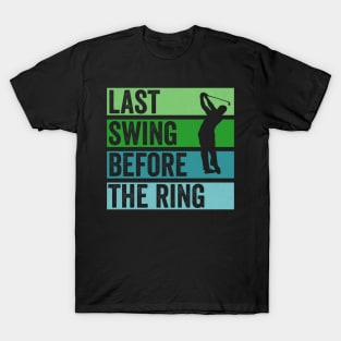 Last Swing Before The Ring T-Shirt